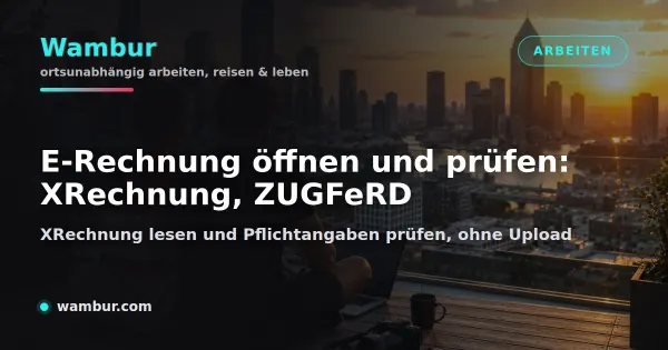 Vorschaubild: E-Rechnung öffnen. XRechnung und ZUGFeRD lesen und die Pflichtangaben prüfen