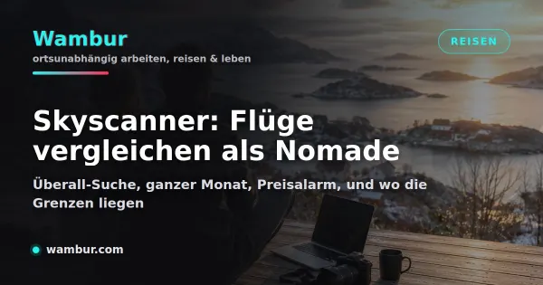Vorschaubild: Skyscanner. Flug-Metasuche mit Überall-Suche und Preisalarm. Wie sie funktioniert und wo die Grenzen liegen