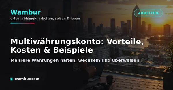 Vorschaubild: Multiwährungskonto. Mehrere Währungen halten, wechseln und überweisen: Vorteile, Kosten und Beispiele