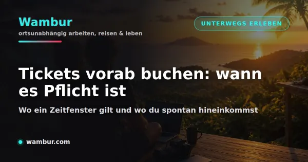 Vorschaubild: Tickets vorab buchen. Wo ein Zeitfenster gilt und wo du spontan hineinkommst